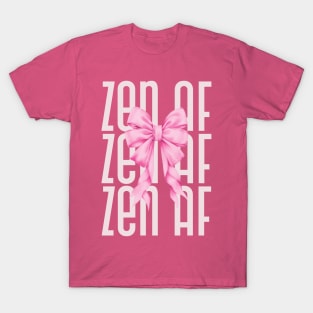 ZEN AF mental health affirmation T-Shirt